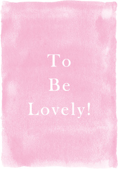 To Be Lovely!